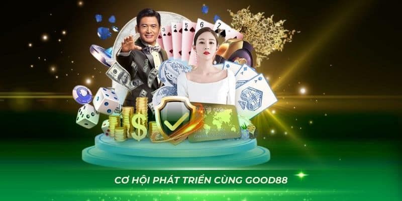 Cơ hội phát triển cùng Good88