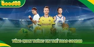 Tổng quan thông tin thể thao good88